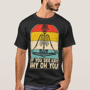 Camiseta Eff Você Vê Kay Por Que Oh Você Yoga De Esqueleto