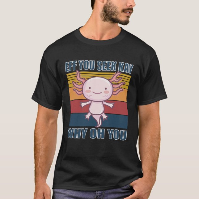 Camiseta Eff you seek kay why oh you retro axolotl (Frente)