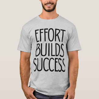 Camiseta Effort Builds Success – Hard Work Mindset