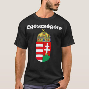 Camiseta Egeszsegere Cheers Em Húngaro Magyar Cimere
