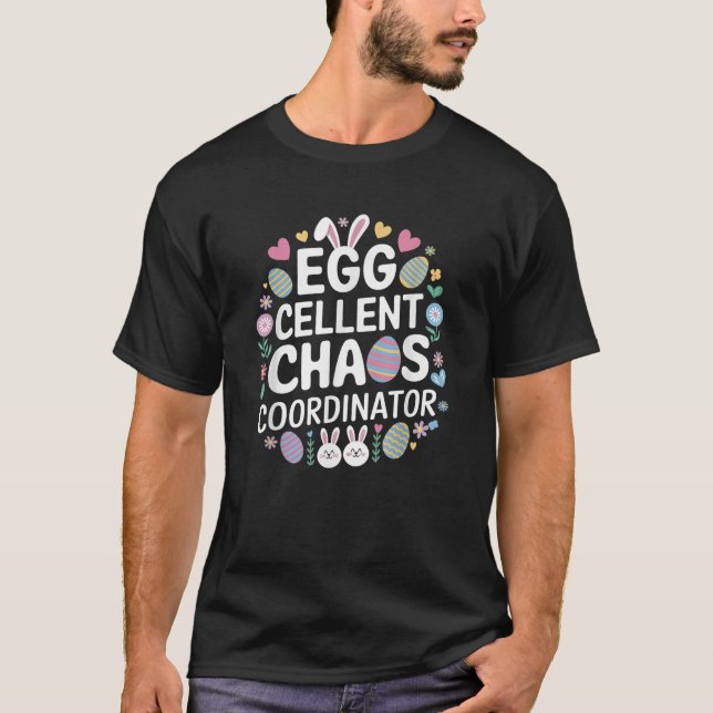 Camiseta Egg cellent Chaos Coordinator Cute Happy Easter Mo (Frente)