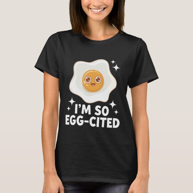 Camiseta Egg I'm So Egg-Cited (Frente)