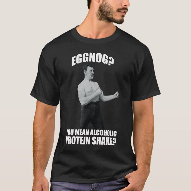 Camiseta Eggnog? Quer Dizer Ataque De Proteína Alcoólica? (Frente)