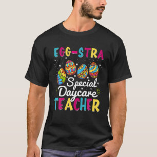 Camiseta Eggstra Special Daycare Teacher Happy Easter Day