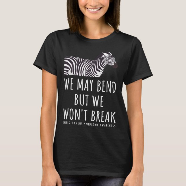 Camiseta Ehlers Danlos Awareness  We May Bend But We Won t  (Frente)