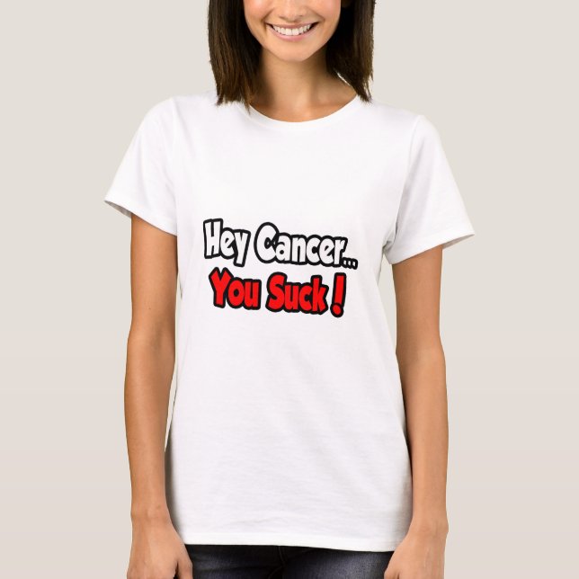 Camiseta Ei Cancer... Você Chupa! (Frente)