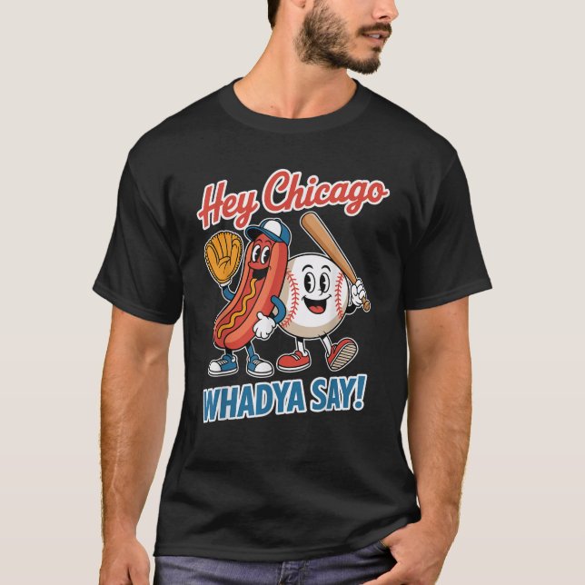 Camiseta Ei Chicago Whadya diga engraçado beisebol quente 4 (Frente)