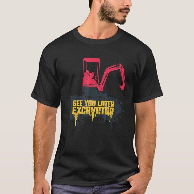 Camiseta Ei, Dirt, Te Vejo Mais Tarde, Garoto Escavador 3 (Frente)