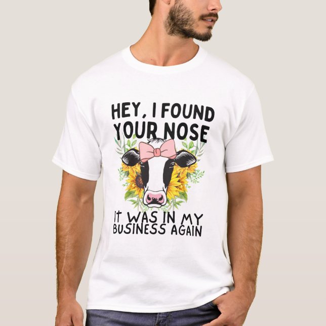 Camiseta Ei, Encontrei Sua Vaca Nose Engraçada (Frente)