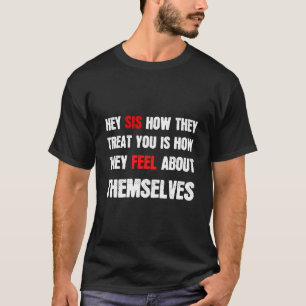 Camiseta Ei Irmã Como Eles Te Tratam É Como Eles Sentem Sob