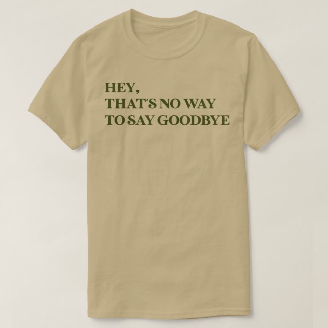 Camiseta Ei, Isso Não É Forma De Dizer Adeus, Verde (Frente do Design)