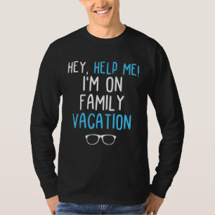 Camiseta Ei, me ajude, estou de férias familiares, viagem f