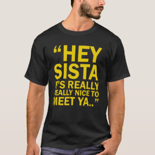 Camiseta Ei Sista É Muito Bom Conhecê-La