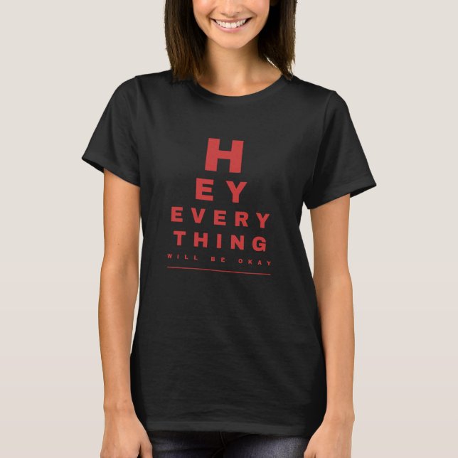 Camiseta Ei, Tudo Vai Ficar Bem, Engraçado (Frente)