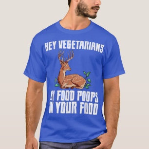 Camiseta Ei Vegetarianos Minha Comida Poops Na Sua Comida —