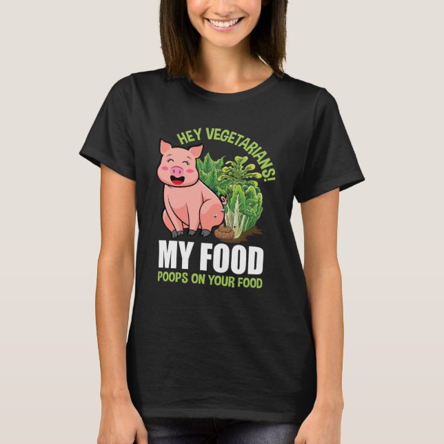 Camiseta Ei Vegetarianos Minha Comida Poops na sua Comida V (Frente)