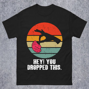 Camiseta Ei, Você Deixou Cair Este Cérebro Piada Meme Retrô
