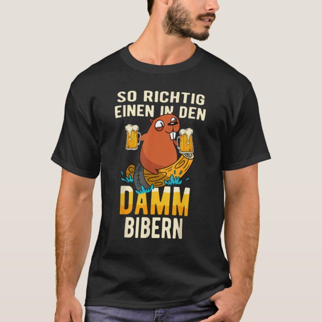 Camiseta Eine in den Damm beaver beer  beer tent beer festi (Frente)