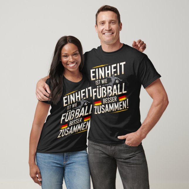 Camiseta Einheit ist wie Fußball - Besser Zusammen! t-hsirt (Unissex)