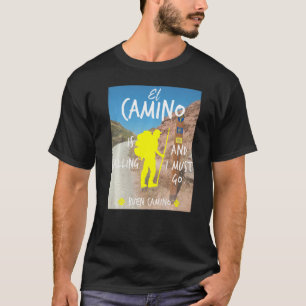 Camiseta El Camino Está Ligando E Eu Tenho Que Ir Comprar R