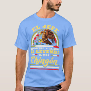 Camiseta El Jefe El Hombre El Mito La Leyenda El Mas Chingo