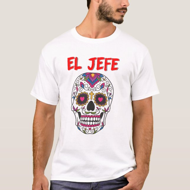 Camiseta El Jefe Men O Chefe Mexicano Do Crânio Do Açúcar (Frente)