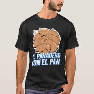 Camiseta El Panadero Con El Pan   Latinx Sweet Bread Marran