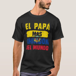 Camiseta El Papá Mas Chingón Del Mundo Ecuador Flag Ecuador