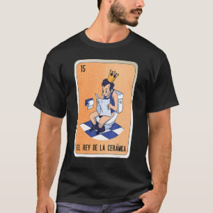 Camiseta El Rey De La Cerámica Mexicana Slang Lottery Bingo