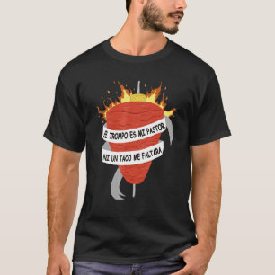 Camiseta El Trompo Es Mi Pastor Tacos Al Pastor Din Mexican