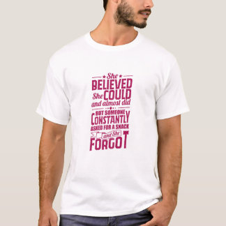 Camiseta Ela Acreditava Que Podia E Quase Conseguia Mas Alg