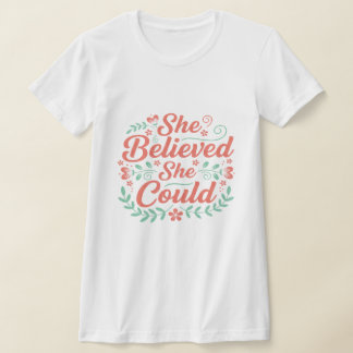 Camiseta Ela Acreditava Que Podia - Motivação Inspiradora