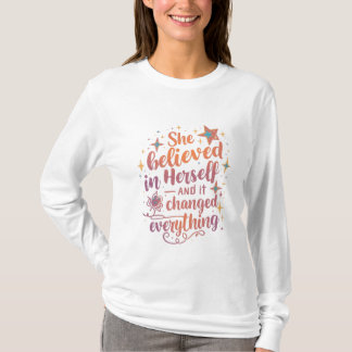 Camiseta Ela Acreditou em Si Mesma e Tudo Mudou