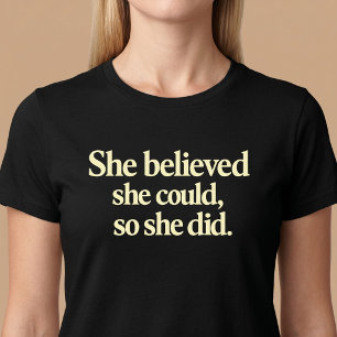 Camiseta Ela Acreditou Que Conseguiu, Então Ela Co