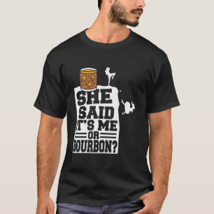 Camiseta Ela Disse Que É Eu Ou Bebida De Uísque Bourbon