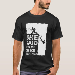 Camiseta Ela Disse Que É Eu Ou Pesca No Gelo