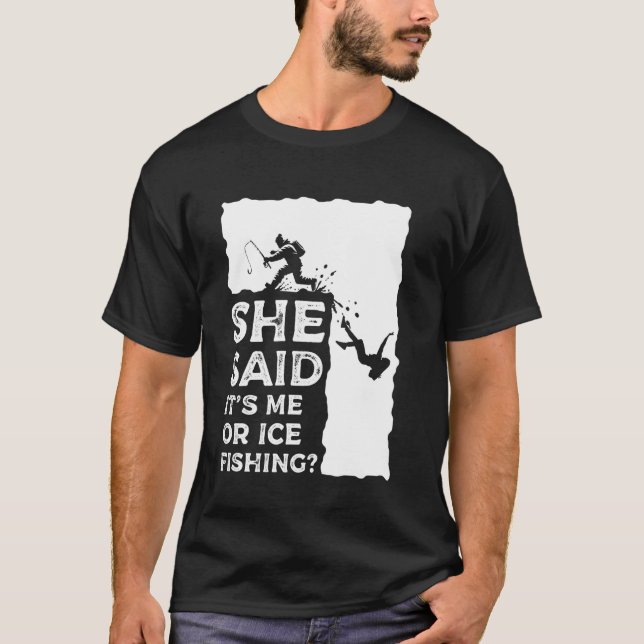 Camiseta Ela Disse Que É Eu Ou Pesca No Gelo (Frente)
