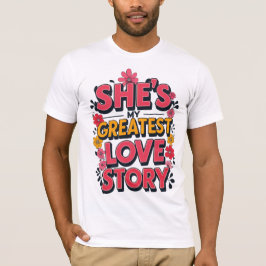 Camiseta Ela é a minha maior história de amor