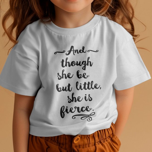 Camiseta Ela é feroz (Although she be but little she is fierce)