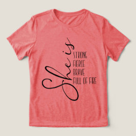 Camiseta Ela é forte e corajosa Cheio de fogo