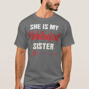 Camiseta Ela É Minha Irmã Unbiológica Amizade Engraçada T