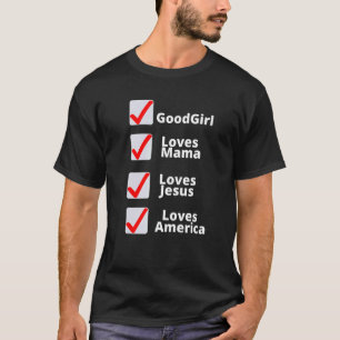 Camiseta Ela é uma boa garota que ama sua mãe Jesus e Améri