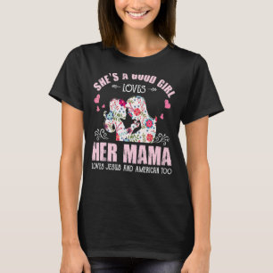 Camiseta Ela é uma boa garota que ama sua mãe Jesus e Améri
