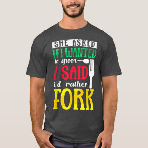 Camiseta Ela Perguntou Se Eu Queria Falar Eu Disse Preferen