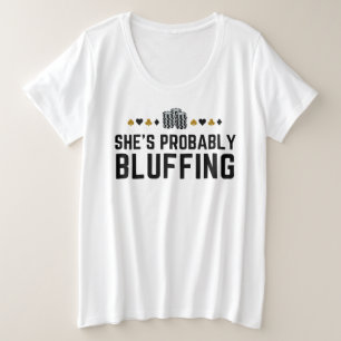 Camiseta Ela provavelmente está blefando - Design de pôquer
