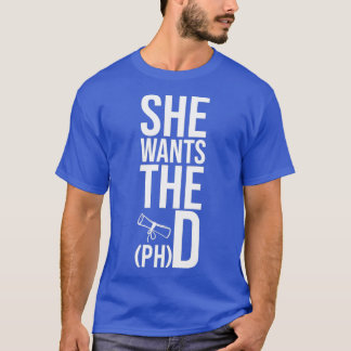 Camiseta Ela Quer O Doutorado De Graduação Engraçado Da PHD