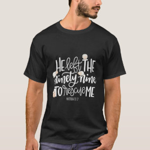 Camiseta Ele Deixou Os 99 Para Me Resgatar, Senhor É Meu Pa