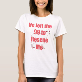 Camiseta Ele deixou os 99 para me salvar