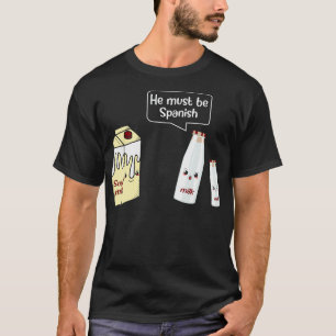 Camiseta Ele Deve Ser Leite Espanhol De Soja