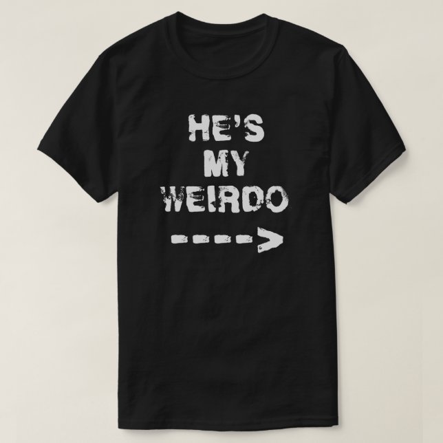 CAMISETA ELE É MEU WEIRDO. (Frente do Design)